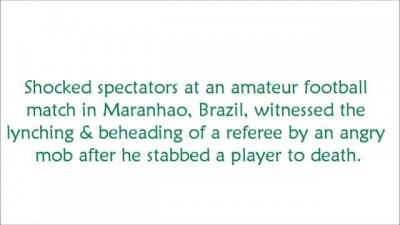 В Бразилии судья зарезал игрока на поле, после чего был четвертован и обезглавлен 2013