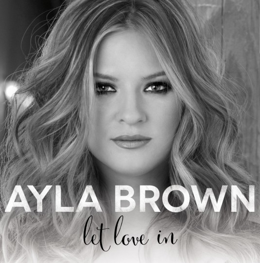Ayla Brown - Let Love In (2015)