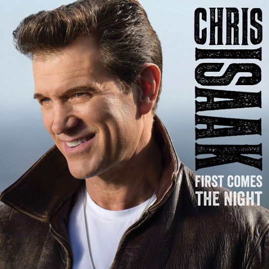 Chris Isaak - First Comes the Night [Deluxe] (2015)