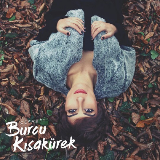 Burcu Kısakürek - Cesaret (2016) Full Albüm