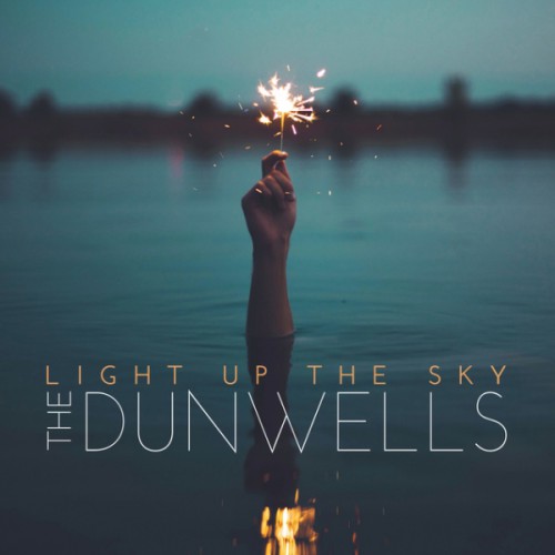 The Dunwells - Light Up The Sky (2016)