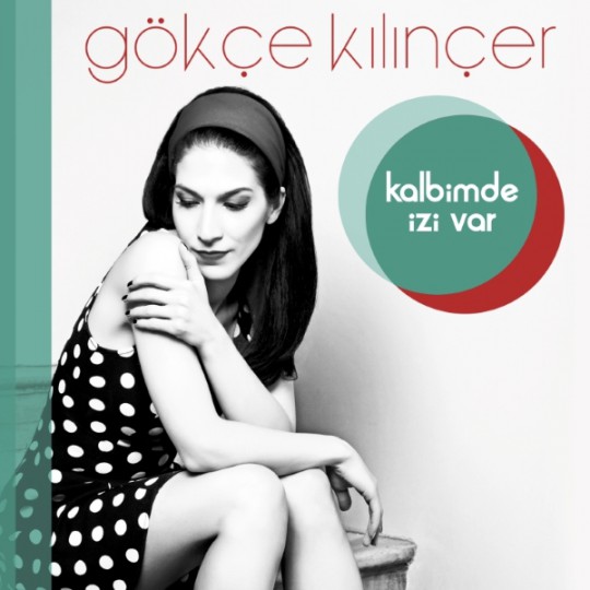 Gökçe Kılınçer - Kalbimde İzi Var (2016)