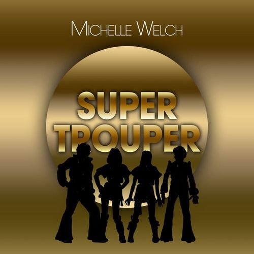 Michelle Welch - Super Trouper by Michelle Welch (2015)