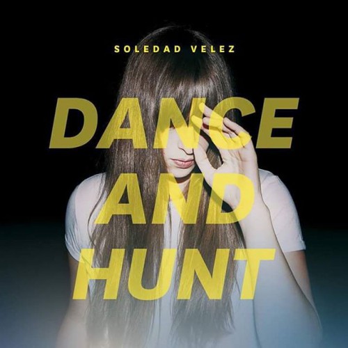 Soledad Vélez – Dance and Hunt (2016)