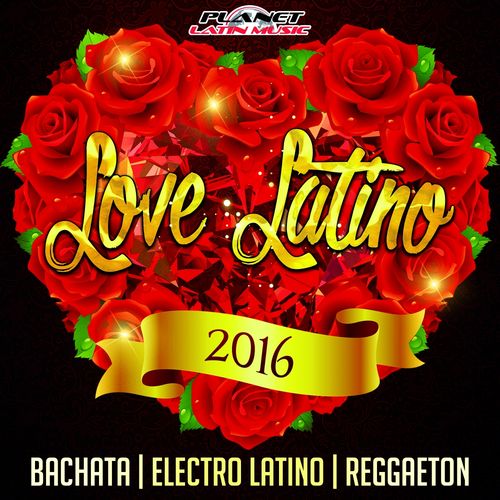 00.Love Latino (Bachata, Electro Latino & Reggaeton) (2016)
