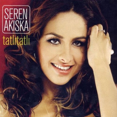 Seren Akiska - Tatli Tatli 2007 Album