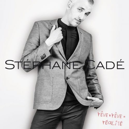 Stéphane Cadé - Rêve + Rêve = Réalité (2016)