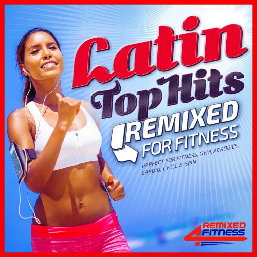 Latin Top Hits Remixed for Fitness (2015)