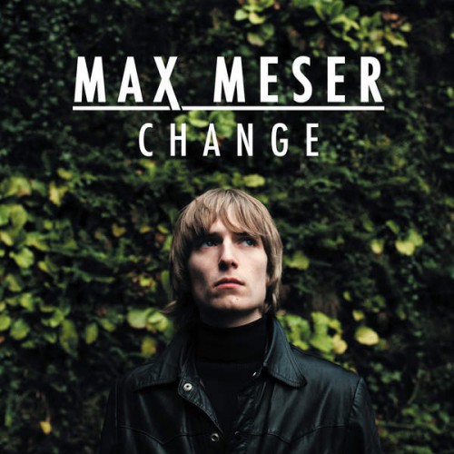 Max Meser – Change (2016)