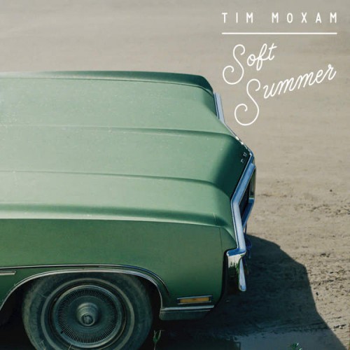 Tim Moxam – Soft Summer (2016)