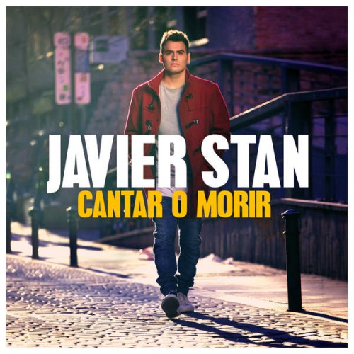 Javier Stan – Cantar o Morir (2016)