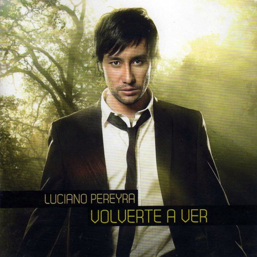 Luciano Pereyra - Volverte a Ver (2010)