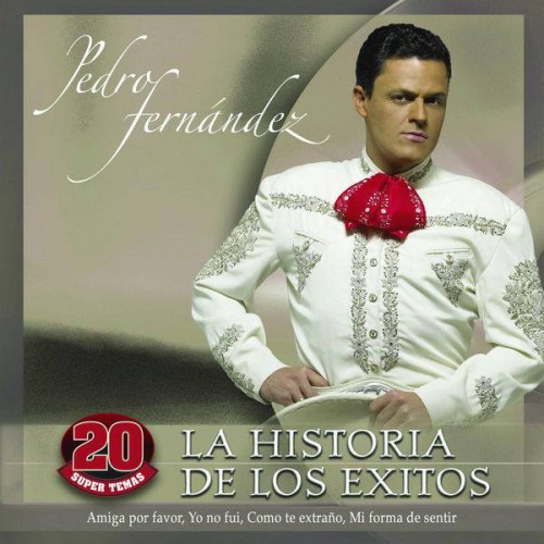 Pedro Fernandez – La Historia De Los Exitos (2010)