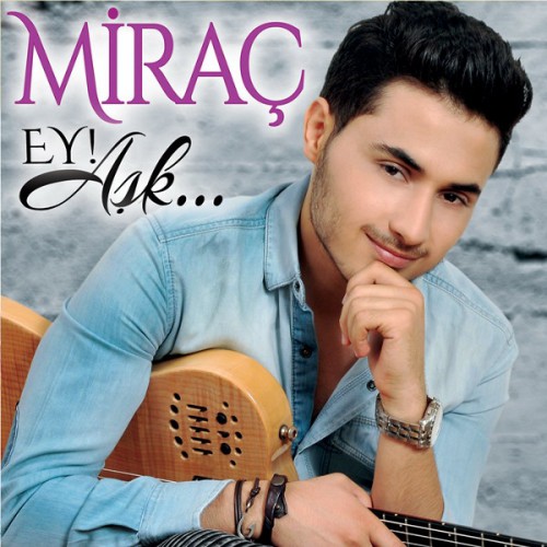 Miraç - Ey Aşk 2016