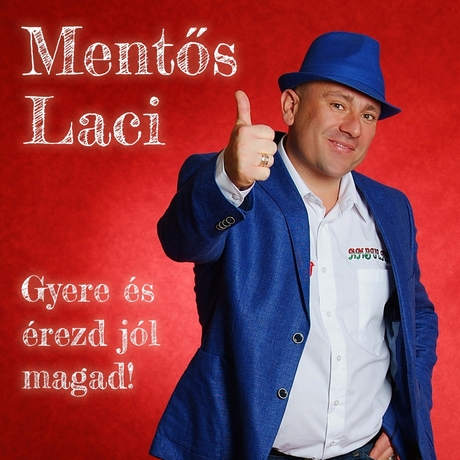 00 Mentős Laci - Gyere és érezd jól magad (2016)
