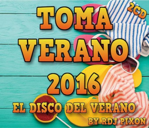 00.Toma Verano 2016 El Disco del Verano (By RDj) (2016)