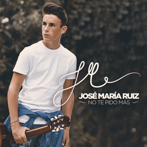 José María Ruiz - No te pido más (2016)