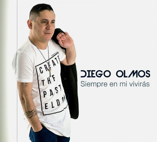 Diego Olmos - Siempre En Mi Viviras (2016)