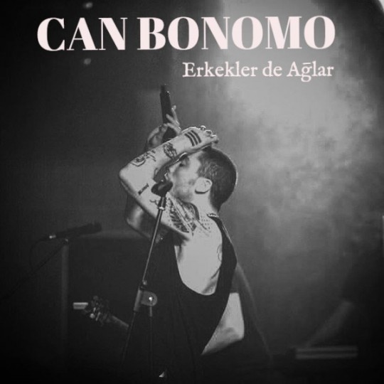 Can Bonomo - Erkekler de Ağlar [2017]