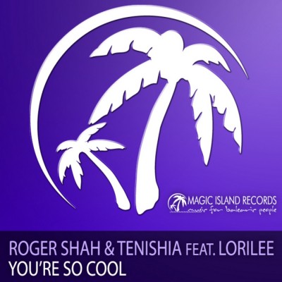 00-roger_shah_and_tenishia_feat_lorilee-youre_so_cool-(magic010)-web-2009-lossless-minimal