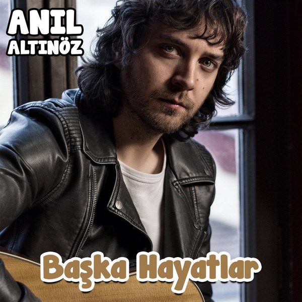 Anıl Altınöz - Başka Hayatlar (2015)