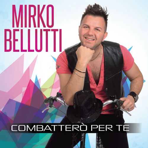 Mirko Bellutti – Combattero per te (2017)