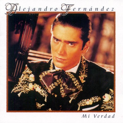 Alejandro Fernandez `Mi Verdad