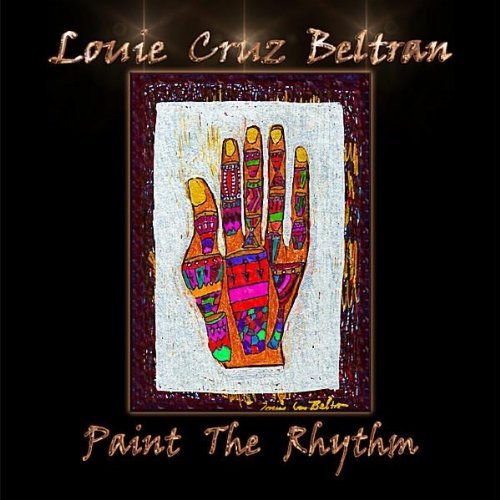 Louie Cruz Beltran - Paint the Rhythm (2011)