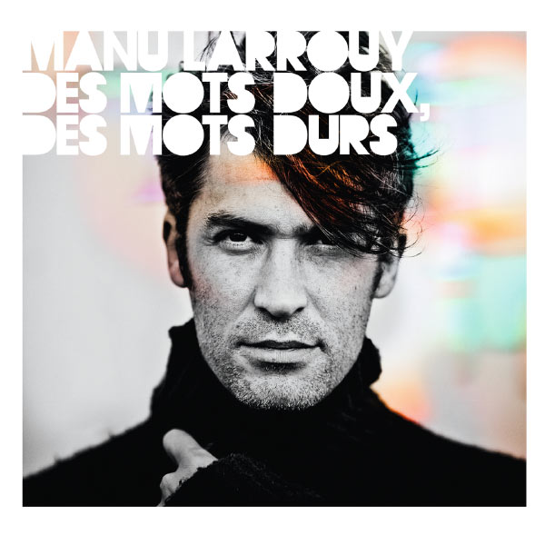Manu Larrouy - Des mots doux, des mots durs (2012)