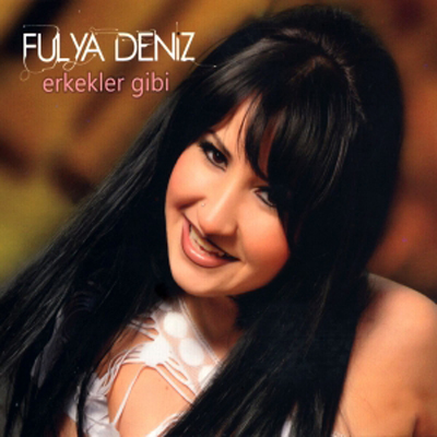 Fulya Deniz – Erkekler Gibi (2012)