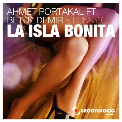 Ahmet Portakal ft. Betül Demir & Funky C - La Isla Bonita (2011)