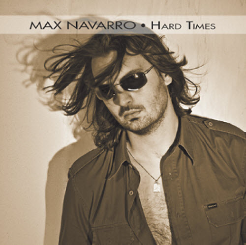 Max Navarro -  Hard Times (2012)