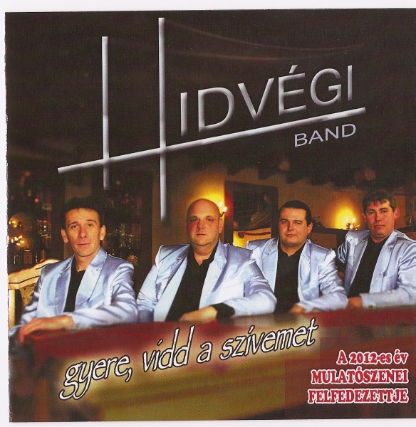 Hidvegi Band - Gyere vidd a szivemet 2012