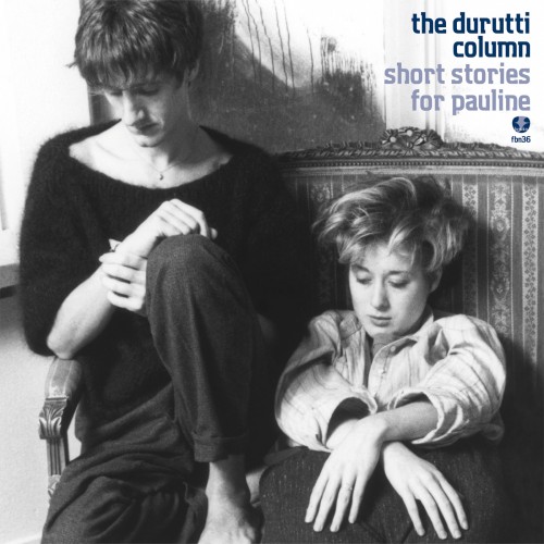 The Durutti Column - Short Stories for Pauline (2012)