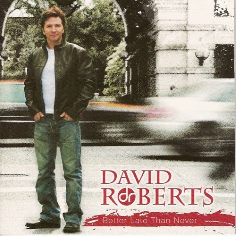David Roberts - Better Late Than Never (2008)