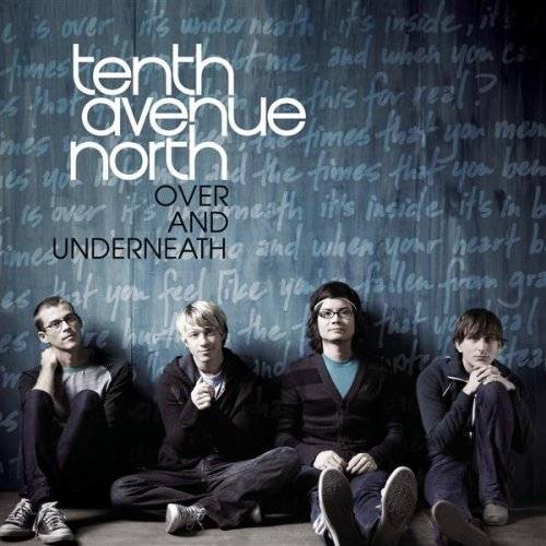 Tenth Avenue North - Over & Underneath (2008)