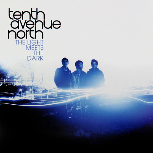 Tenth Avenue North - The Light Meets The Dark (2010)