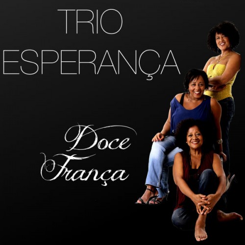 Trio Esperança - Doce França [2013]