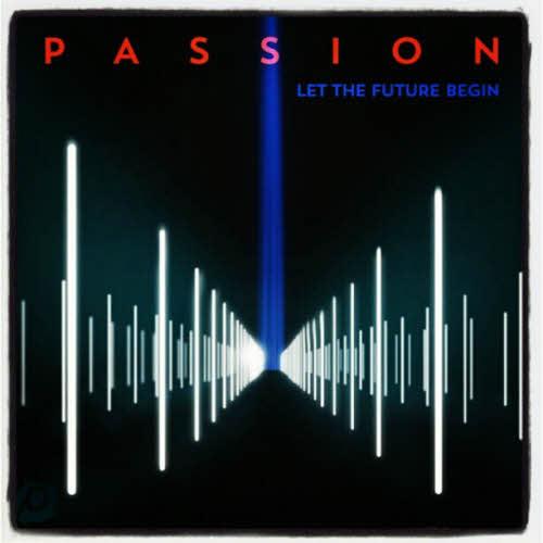 Passion - Passion Let the Future Begin (2013)