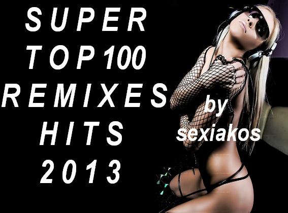 Super Top 100 Remixes Hits 2013 By Sexiacos (2013)
