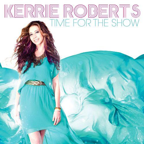 Kerrie Roberts - Time For The Show (2013)