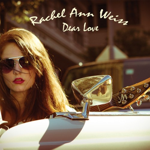 Rachel Ann Weiss - Dear Love (2012)