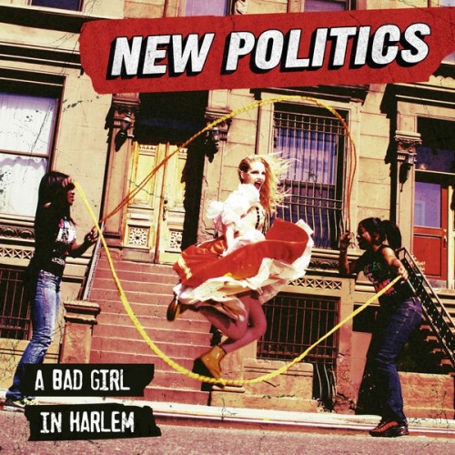New Politics - A Bad Girl In Harlem 2013