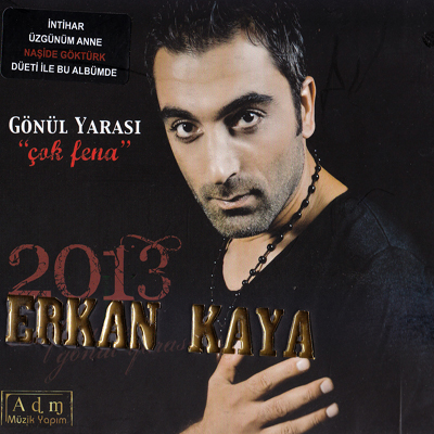 Erkan Kaya – Gönül Yarası & Çok Fena (2013)