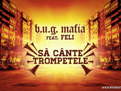 B.U.G. Mafia - Sa Cante Trompetele (feat. Feli)