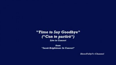 Sarah Brightman & Andrea Bocelli - Time to Say Goodbye (Con te partiro)