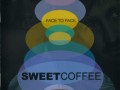 Sweet Coffee - Face To Face